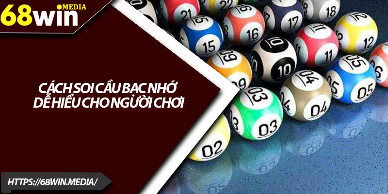 Soi Cầu Bạc Nhớ Với Phương Pháp Chơi Lô Dễ Trúng 3 Cách Soi Cầu Bạc Nhớ Dễ Hiểu Cho Người Chơi