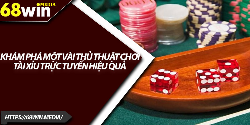 Tài Xỉu Trực Tuyến 68win – Game Hấp Dẫn Không Thể Bỏ Qua 4 Khám phá một vài thủ thuật chơi tài xỉu trực tuyến hiệu quả