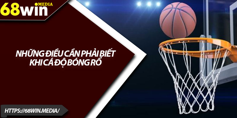 Cá Độ Bóng Rổ Kịch Tính Rinh Ngay Quà Giá Trị 2 Những điều cần phải biết khi cá độ bóng rổ