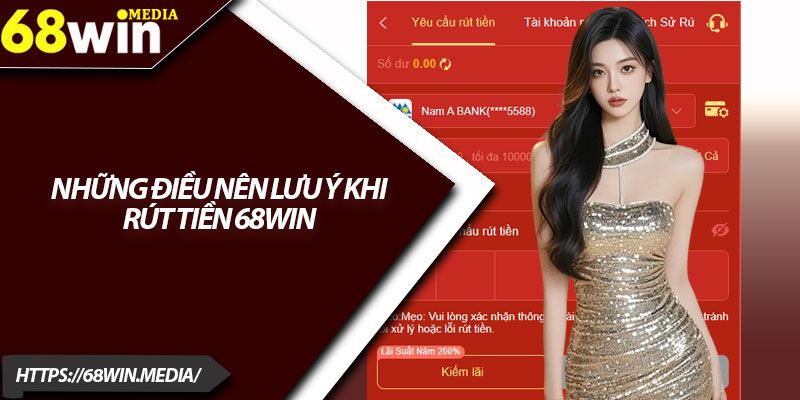 Rút Tiền 68win – Hướng Dẫn Giao Dịch Chuẩn Và Dễ Dàng 4 Những điều nên lưu ý khi rút tiền 68win