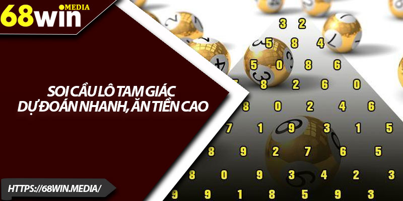 Soi Cầu Lô Tam Giác Dự Đoán Nhanh, Ăn Tiền Cao 1 Soi Cau Lo Tam Giac Du Doan Nhanh An Tien Cao