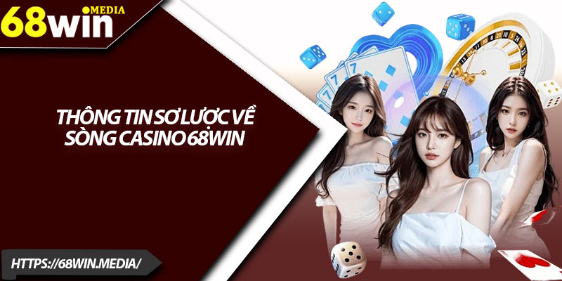 Casino 68win – Trải Nghiệm Sòng Bạc Trực Tuyến Cao Cấp 1 Thông tin sơ lược về sòng casino 68win
