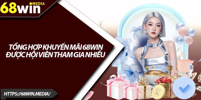 Khuyến Mãi 68win – Cập Nhật Các Sự Kiện Nổi Bật 2025 1 Tổng hợp khuyến mãi 68win được hội viên tham gia nhiều
